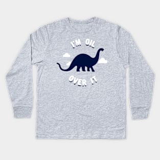 I'm Oil Over It (Dinosaur) Kids Long Sleeve T-Shirt